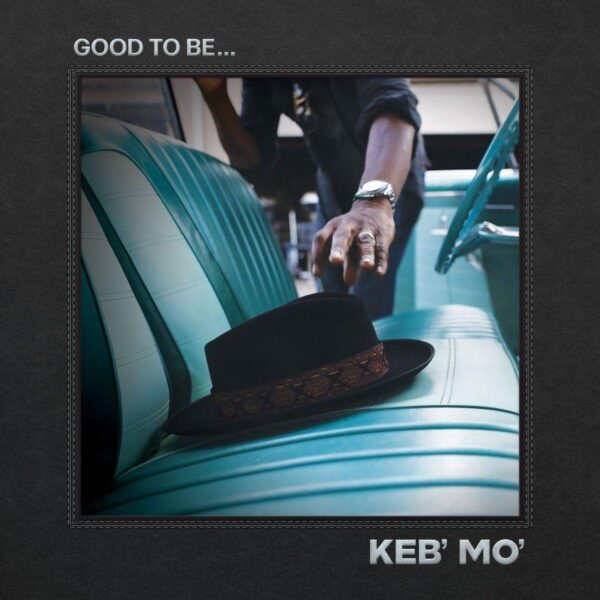 Keb' Mo' – Good To Be... - Audio Elite Colombia